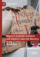 Nigeria's EndSARS Activism and Implicit Collective Memory (Palgrave Macmillan Memory Studies) 3032231388 Book Cover