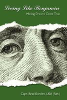 Living Like Benjamin: Making Dreams Come True 1434349780 Book Cover