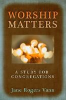 Worship Matters: A Study for Congregations 066423416X Book Cover