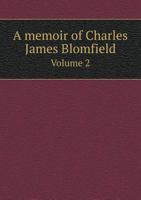 A Memoir of Charles James Blomfield, D.D., Bishop of London: With Selections from His Correspondence, Volume 2 1359103546 Book Cover
