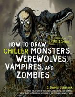 How to Draw Chiller Monsters, Werewolves, Vampires, and Zombies 0823095320 Book Cover