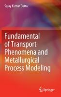 Fundamental of Transport Phenomena and Metallurgical Process Modeling 981192158X Book Cover