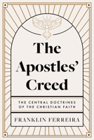 The Apostles' Creed: The Central Doctrines of the Christian Faith B0FP85VBH5 Book Cover