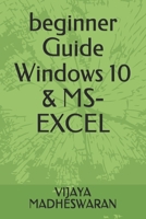 beginner Guide Windows 10 & MS-EXCEL 169638270X Book Cover