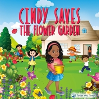 Cindy Saves The Flower Garden: Be brave, Be observant and Speak out! 9768301163 Book Cover