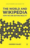 The World and Wikipedia: How We Are Editing Reality 0956205208 Book Cover