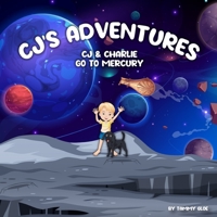 CJ'S Adventures CJ & Charlie Go To Mercury B0C92ZC1MC Book Cover