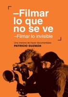 Filmar lo que no se ve: Filmar lo invisible. Una manera de hacer (Spanish Edition) 9560016482 Book Cover