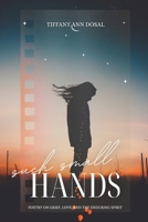 such small HANDS: Poetry on Grief, Love, and the Enduring Spirit B0F4ZQJFQC Book Cover