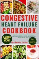 CONGESTIVE HEART FAILURE COOKBOOK: Simple and Easy-to-make delicious and Nutritious Low Fat and Low Sodium Recipes to Reduce Blood Pressure and Boost Heart Health B0CN9TJ3MW Book Cover