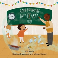 Adults Make Mistakes, Too! B0F35MGZSH Book Cover