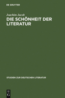 Die Schonheit Der Literatur: Zur Geschichte Eines Problems Von Gorgias Bis Max Bense 3484181834 Book Cover