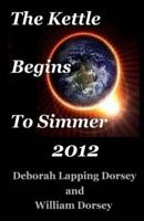 The Kettle Begins To Simmer 2012 0988652919 Book Cover