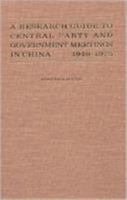 Research Guide to Central Party and Government Meetings in China: 1949-1986 (East Gate Books) 0873320727 Book Cover