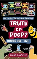 Truth or Poop? Books 1 - 5: the true or false quiz for the whole family 1915646456 Book Cover