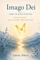 Imago Die - Frei im Bild Gottes: Erneuert durch Ihn – Leben in Freiheit, Würde und Freude (German Edition) 1069932930 Book Cover