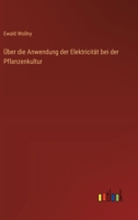 Über die Anwendung der Elektricität bei der Pflanzenkultur 336864663X Book Cover