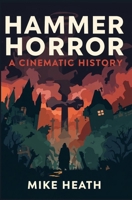 Hammer Horror: A Cinematic History B0FY4YNCVQ Book Cover