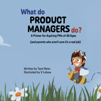 What Do Product Managers Do? A Primer for Aspiring PMs of All Ages B0FLLJ8663 Book Cover