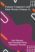 Famous Composers and Their Works (Volume 1) 9369051813 Book Cover