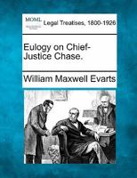Eulogy on Chief-Justice Chase 1240086571 Book Cover