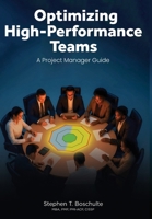 Optimizing High-Performance Teams: A Project Manager Guide B0FWGTXSYB Book Cover