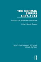 The German Empire 1867-1914: And the Unity Movement (Volume One) 1138481491 Book Cover