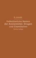 Volkstumliche Namen Der Arzneimittel, Drogen Und Chemikalien: Eine Sammlung Der Im Volksmunde Gebrauchlichen Benennungen Und Handelsbezeichnungen 3642985505 Book Cover