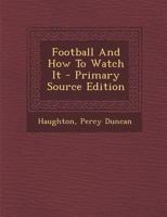 Football and How to Watch It 1165341778 Book Cover