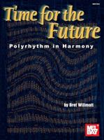 Time for the Future: Polyrhythm in Harmony 0786652802 Book Cover
