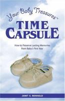 Your Baby Treasures Time Capsule: How to Preserve Lasting Memories from Baby's First Year 1891406361 Book Cover