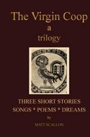 The Virgin Coop: a broken trilogy 1499284667 Book Cover