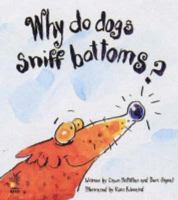 Why Do Dogs Sniff Bottoms? 186948794X Book Cover
