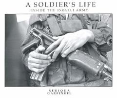 A Soldier's Life: Inside the Israeli Army 0967942888 Book Cover