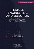 Feature Engineering and Selection: A Practical Approach for Predictive Models 1032090855 Book Cover