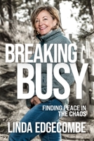 Breaking Busy: Finding Peace in the Chaos 1628651172 Book Cover
