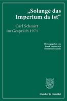 Solange Das Imperium Da Ist: Carl Schmitt Im Gesprach Mit Klaus Figge Und Dieter Groh 1971. Hrsg., Kommentiert Und Eingeleitet Von Frank Hertweck Und 3428134524 Book Cover
