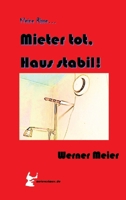 Kleine Risse... Mieter tot, Haus stabil!: Zum Lachen und Sterben... Ein Krimi wie aus dem wirklichen Leben... des Autors. Mit seinem 7. sagt er "leise servus..." (German Edition) 3384615255 Book Cover
