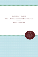 Paths Not Taken: British Labour and International Policy in the 1920s 0807857572 Book Cover