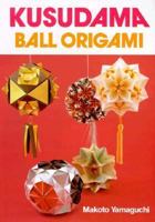 Kusudama: Ball Origami 0870408631 Book Cover