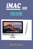 IMAC 2020 USER GUIDE: A Well-designed Pictorial Illustration Manual On How To Set Up And Use The New iMac 2020 Model With Shortcuts, Tips And Tricks For Beginners And Experts B08TQJ92GN Book Cover