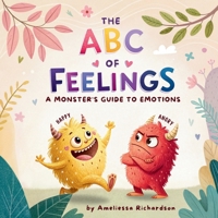 The ABC of Feelings: A Monster's Guide to Emotions (Little Monster Learners) B0DRVTT797 Book Cover