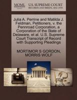 Julia A. Perrine and Matilda J. Feldman, Petitioners, v. the Pennroad Corporation, a Corporation of the State of Delaware, et al. U.S. Supreme Court Transcript of Record with Supporting Pleadings 1270351567 Book Cover