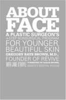 About Face: A Plastic Surgeon's 4-Step Nonsurgical Program for Younger, Beautiful Skin 0345467280 Book Cover
