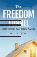 The Freedom Funnel: Real Talk for Real Estate Agents 1981311440 Book Cover