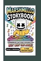 MARSHMELLO STORYBOOK: The Little DJ Who Makes Magic With Music – But Why the Mask? B0FY267C54 Book Cover