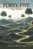 Forty-Five: My Story 1035868334 Book Cover