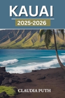 KAUAI 2025-2026: Discover Hidden Beaches, Lush Jungles, Sacred Trails, and Local Gems on Hawaii’s Garden Isle B0FJM2HX9B Book Cover