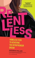 Relentless: Homeless Teen to Achieving the Entrepreneur Dream B09T5H93M5 Book Cover