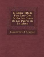 El Mejor M�todo Para Leer Con Fruto Las Obras De Los Padres De La Iglesia 1288127235 Book Cover